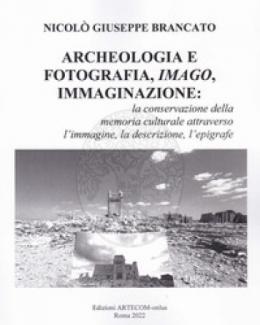 archeologia_e_fotografia_imago_immaginazione_la_conservazione_della_memoria_culturale_attraverso_l_immagine_la_descrizione_l_epigrafe_nicol_giuseppe_brancato.jpg