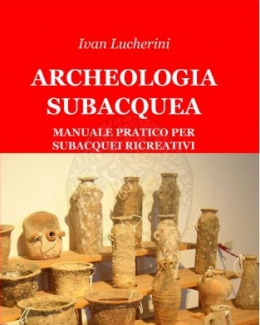 archeologia_subacqueamanuale_pratico_per_subacquei_ricreativi_ivan_lucherini.jpg