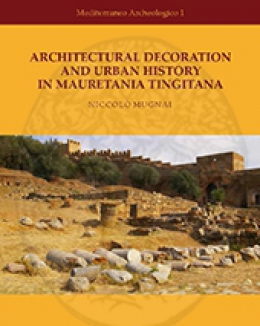 architectural_decoration_and_urban_history_in_mauretania_tingitana_mediterranean_archaeology_studies_n_mugnai.jpg