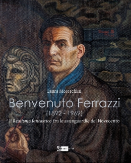 benvenuto_ferrazzi_1892_1969_il_realismo_fantastico_tra_le_avanguardie_del_novecento_laura_moreschini.jpg
