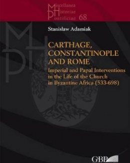 carthage_constantinople_and_rome_imperial_and_papal_interventions_in_the_life_of_the_church_in_byzantine_africa_533_698_miscellanea_historiae_pontificiae_68.jpg
