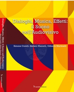 dialogo_musica_effetti_il_suono_nell_audiovisivo_simone_corelli_stefano_mainetti_giberto_martinelli.jpg