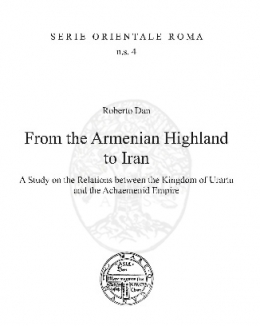 from_the_armenian_highland_to_iran_a_study_on_the_relations_between_the_kingdom_of_urartu_and_the_achaemenid_empire_roberto_dan_serie_orientale_roma_ns_n_4.jpg