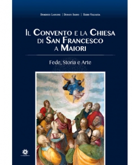 il_convento_e_la_chiesa_di_san_francesco_a_maiori_fede_storia_e_arte_di_domenico_langone_donato_sarno_egidio_valcaccia.jpg
