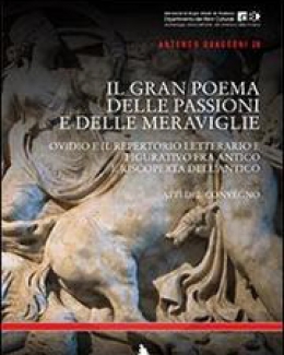 il_gran_poema_delle_passioni_e_delle_meraviglie_ovidio_e_il_repertorio_letterario_e_figurativo_fra_antico_e_riscoperta.jpg
