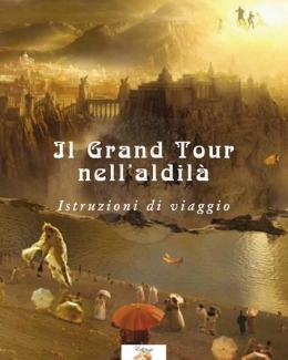 il_grand_tour_nell_aldil_istruzioni_di_viaggio_gianni_eugenio_viola_e_marco_audone.jpg