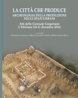 la_citt_che_produce_archeologia_della_produzione_negli_spazi_urbani_atti_delle_giornate_gregoriane.jpg