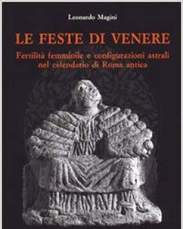 le_feste_di_venere_fertilit_femminile_e_configurazioni_astrali_nel_calendario_di_roma_antica_leonardo_magini.jpg