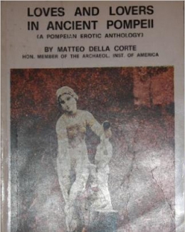 loves_and_lovers_in_ancient_pompeii_pompeian_erotic_anthology_matteo_della_corte_albert_william_van_buren_amori_e_amanti_di_pompei_antica.jpg