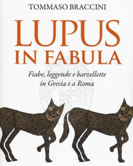 lupus_in_fabula_fiabe_leggende_e_barzellette_in_grecia_e_a_roma_tommaso_braccini.jpg