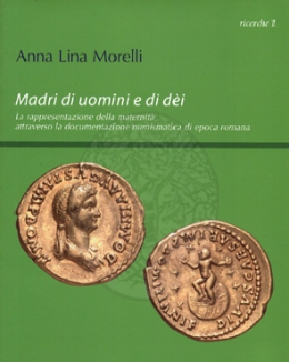 madri_di_uomini_e_di_dei_la_rappresentazione_della_maternit_attraverso_la_documentazione_numismatica_di_epoca_romana_anna_lina_morelli.jpg
