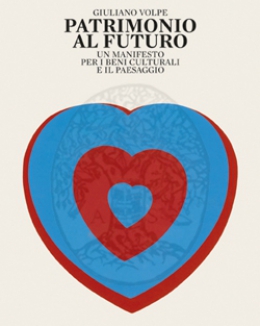 patrimonio_al_futuro_un_manifesto_per_i_beni_culturali_e_il_paesaggio_giuliano_volpe.jpg