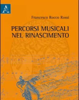 percorsi_musicali_nel_rinascimento_francesco_rocco_rossi.jpg