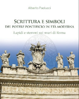 scrittura_e_simboli_del_potere_pontificio_in_eta_modernalapidi_e_stemmi_sui_muri_di_roma_alberto_paolucci.jpg