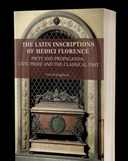 the_latin_inscriptions_of_medici_florence_piety_and_propaganda_civic_pride_and_the_classical_past.png