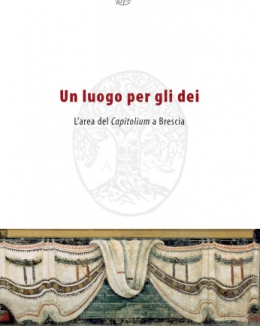 un_luogo_per_gli_dei_l_area_del_capitolium_a_brescia_a_cura_di_filli_rossi.jpg