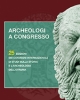 archeologi a congresso 25 edizioni dei convegni internazionali di studi sulla storia e larcheologia delletruria