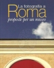 la fotografia a roma proposte per un museo   raffaella perna